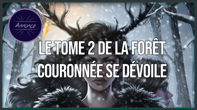 Lire la suite à propos de l’article La couverture et la date de sortie du tome 2 de La Forêt Couronnée se révèlent